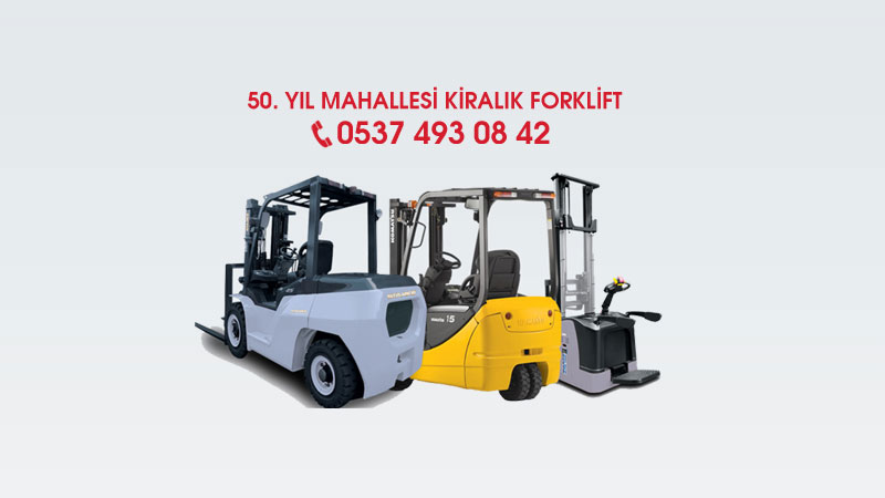 50. Yıl Mahallesi Kiralık Forklift